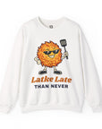 Latke Late Than Never Sweatshirt - Shop Israel