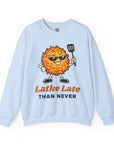 Latke Late Than Never Sweatshirt - Shop Israel