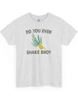 Do You Even Shake Bro T-Shirt - Shop Israel