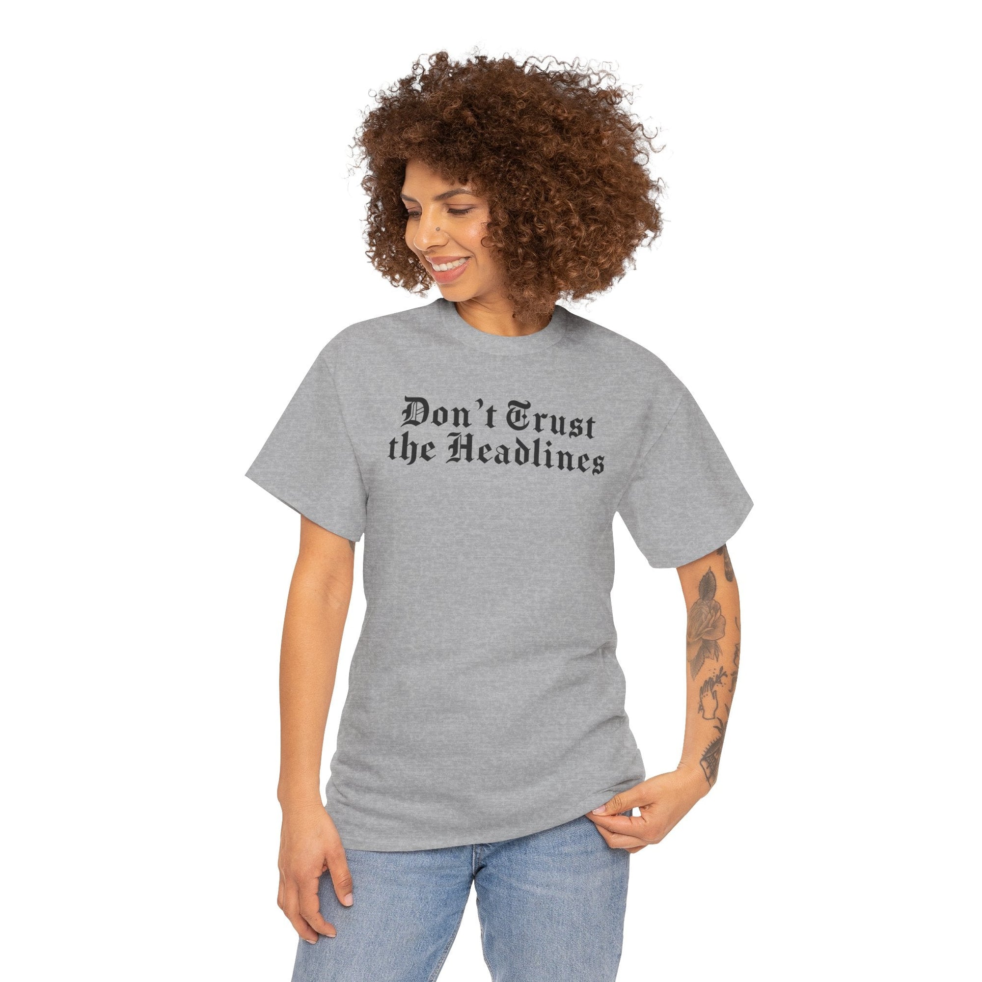 Don't Trust the Headlines T-Shirt - Shop Israel