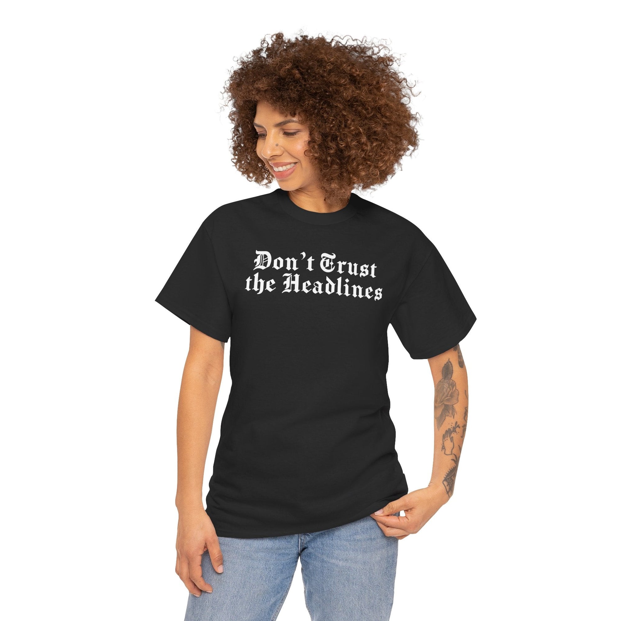 Don't Trust the Headlines T-Shirt - Shop Israel