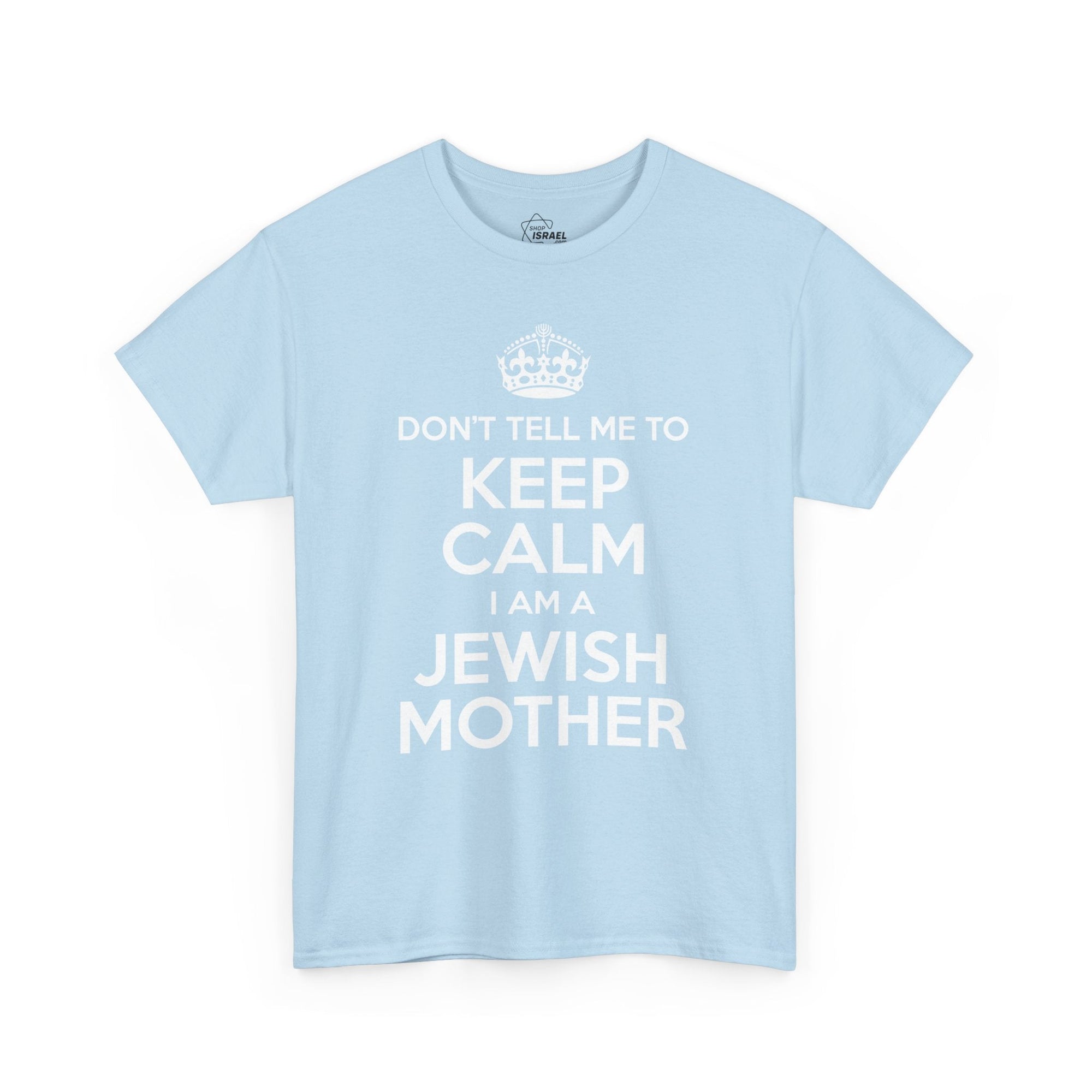 Keep Calm Jewish Mother T-Shirt - Shop Israel