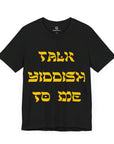 Talk Yiddish to Me T - shirt - Shop Israel
