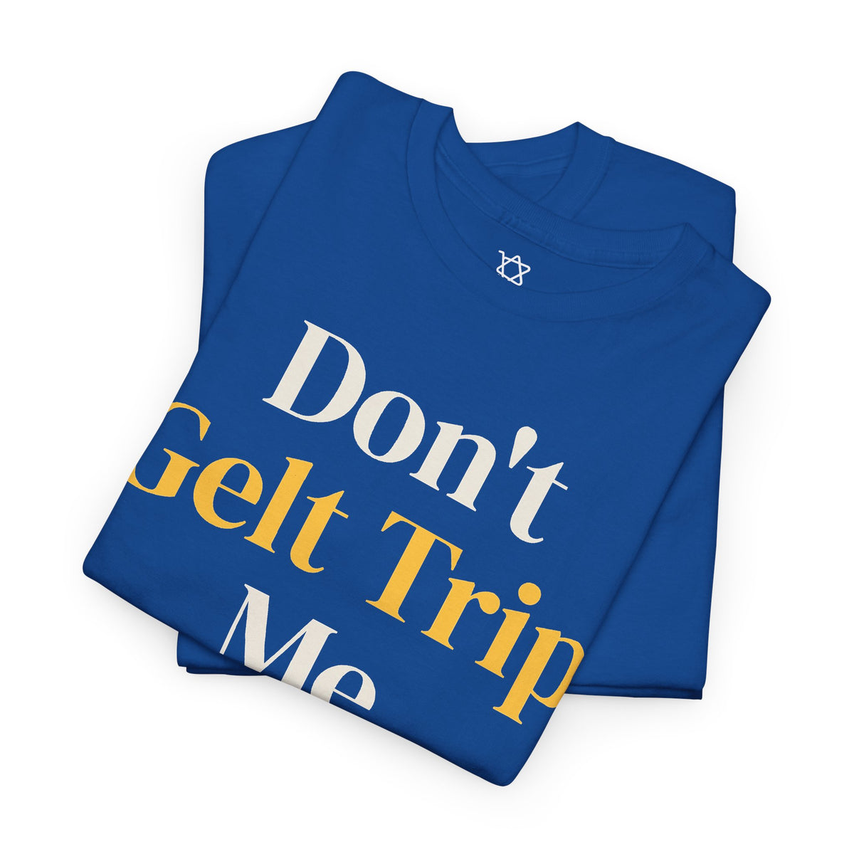 Don't Gelt Trip Me T-Shirt - Shop Israel