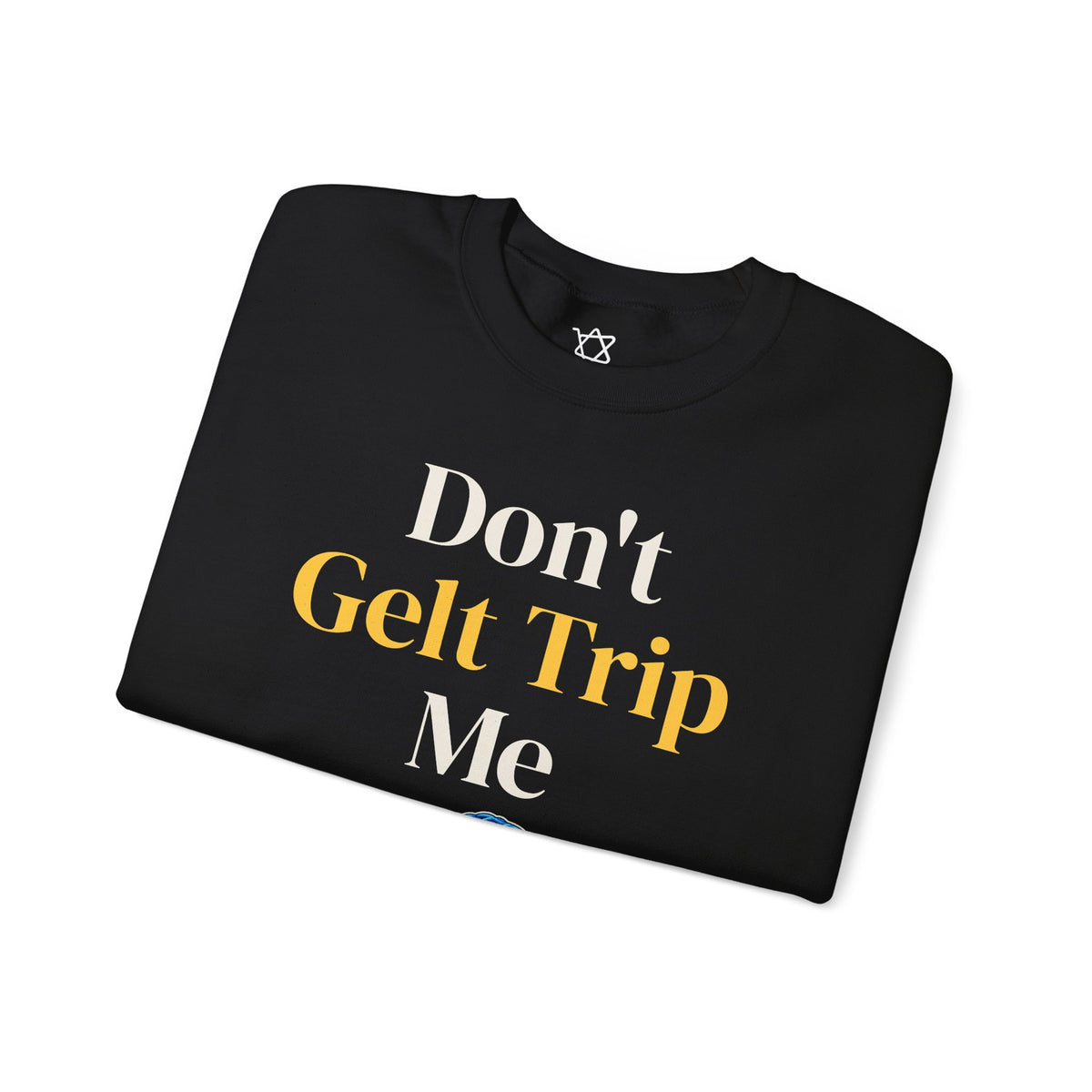 Don't Gelt Trip Me Sweatshirt - Shop Israel