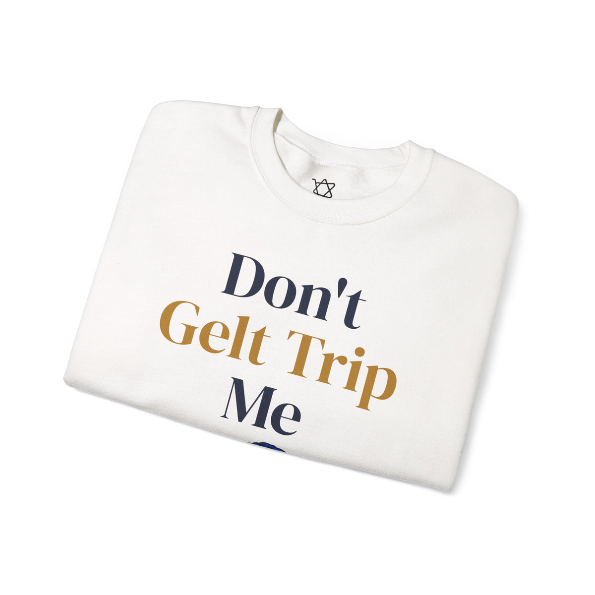 Don't Gelt Trip Me Sweatshirt - Shop Israel