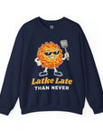 Latke Late Than Never Sweatshirt - Shop Israel