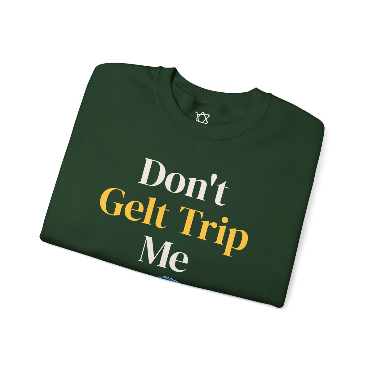 Don't Gelt Trip Me Sweatshirt - Shop Israel