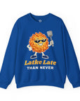 Latke Late Than Never Sweatshirt - Shop Israel