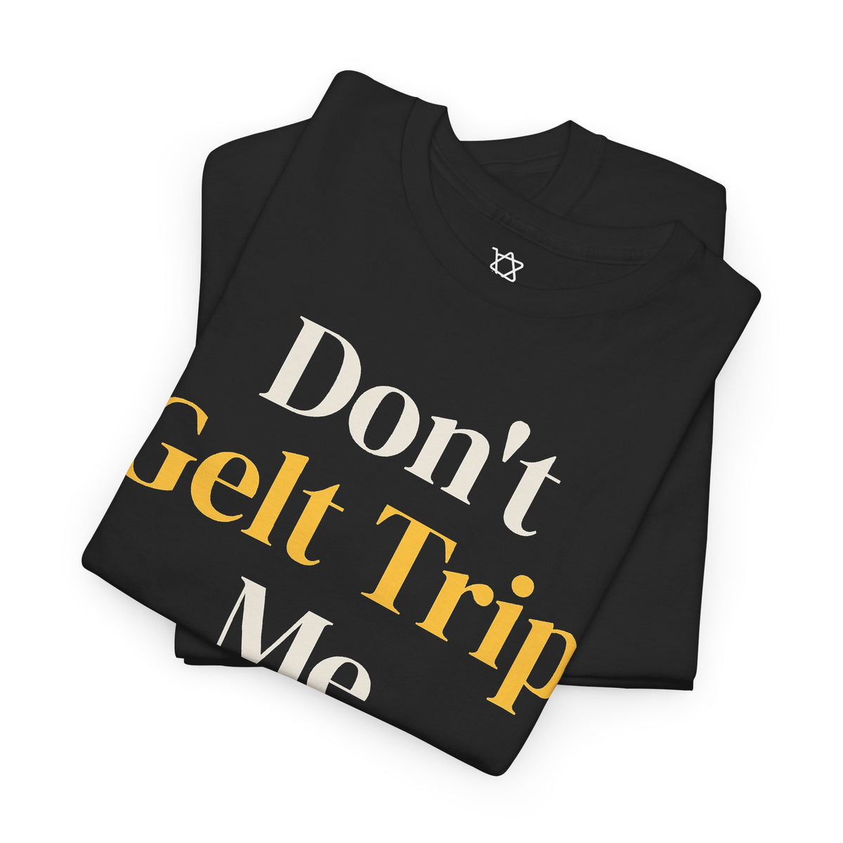 Don't Gelt Trip Me T-Shirt - Shop Israel
