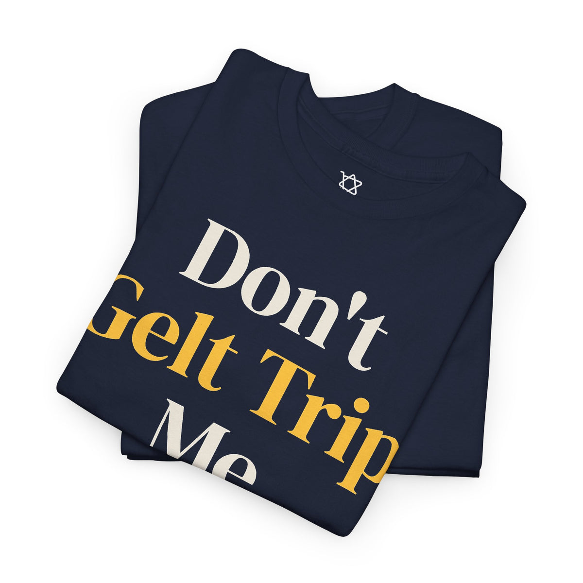 Don't Gelt Trip Me T-Shirt - Shop Israel