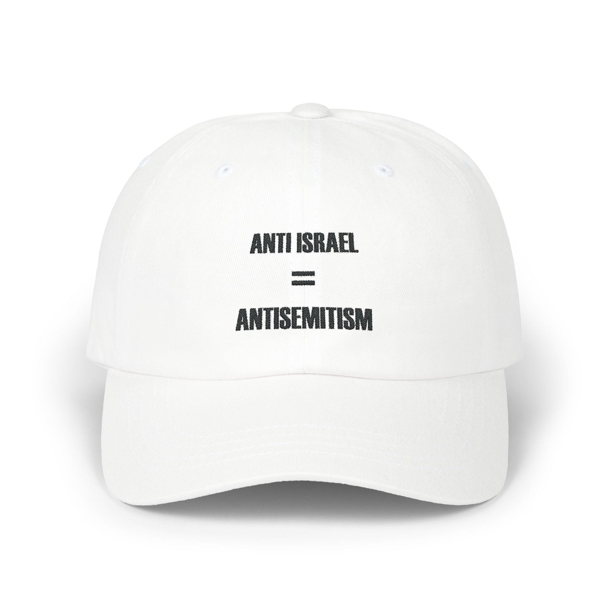 Anti Israel = Antisemitism Classic Hat - Shop Israel