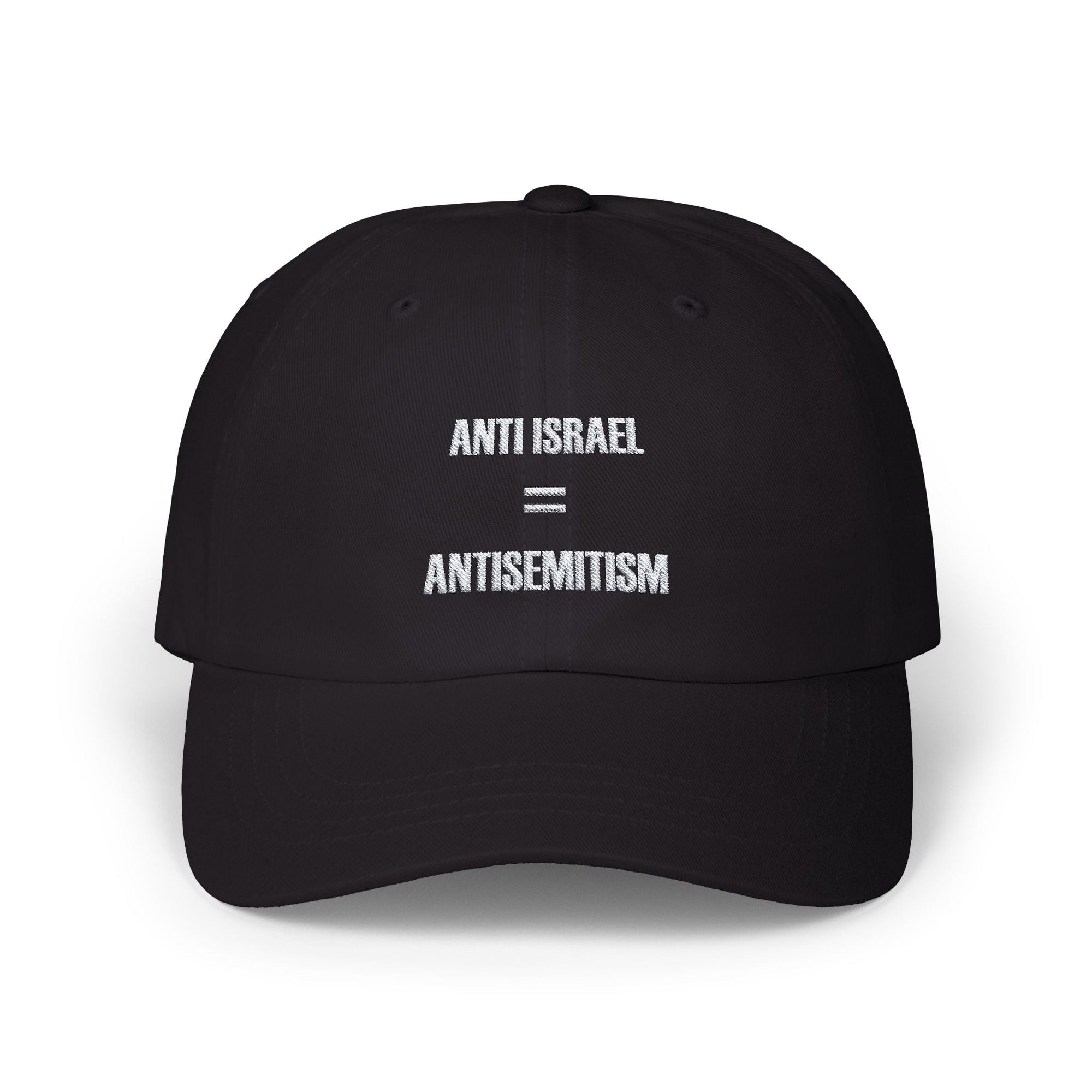 Anti Israel = Antisemitism Classic Hat - Shop Israel