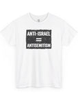 Anti - Israel = Antisemitism T-Shirt - Shop Israel