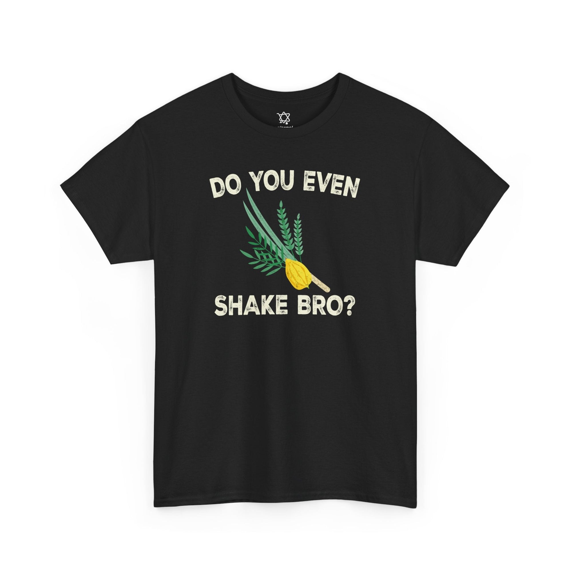 Do You Even Shake Bro T-Shirt - Shop Israel