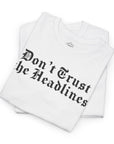 Don't Trust the Headlines T-Shirt - Shop Israel