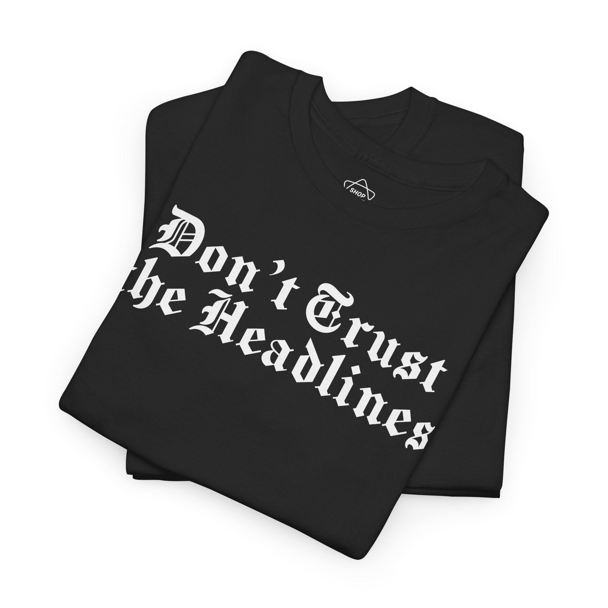 Don&#39;t Trust the Headlines T-Shirt - Shop Israel