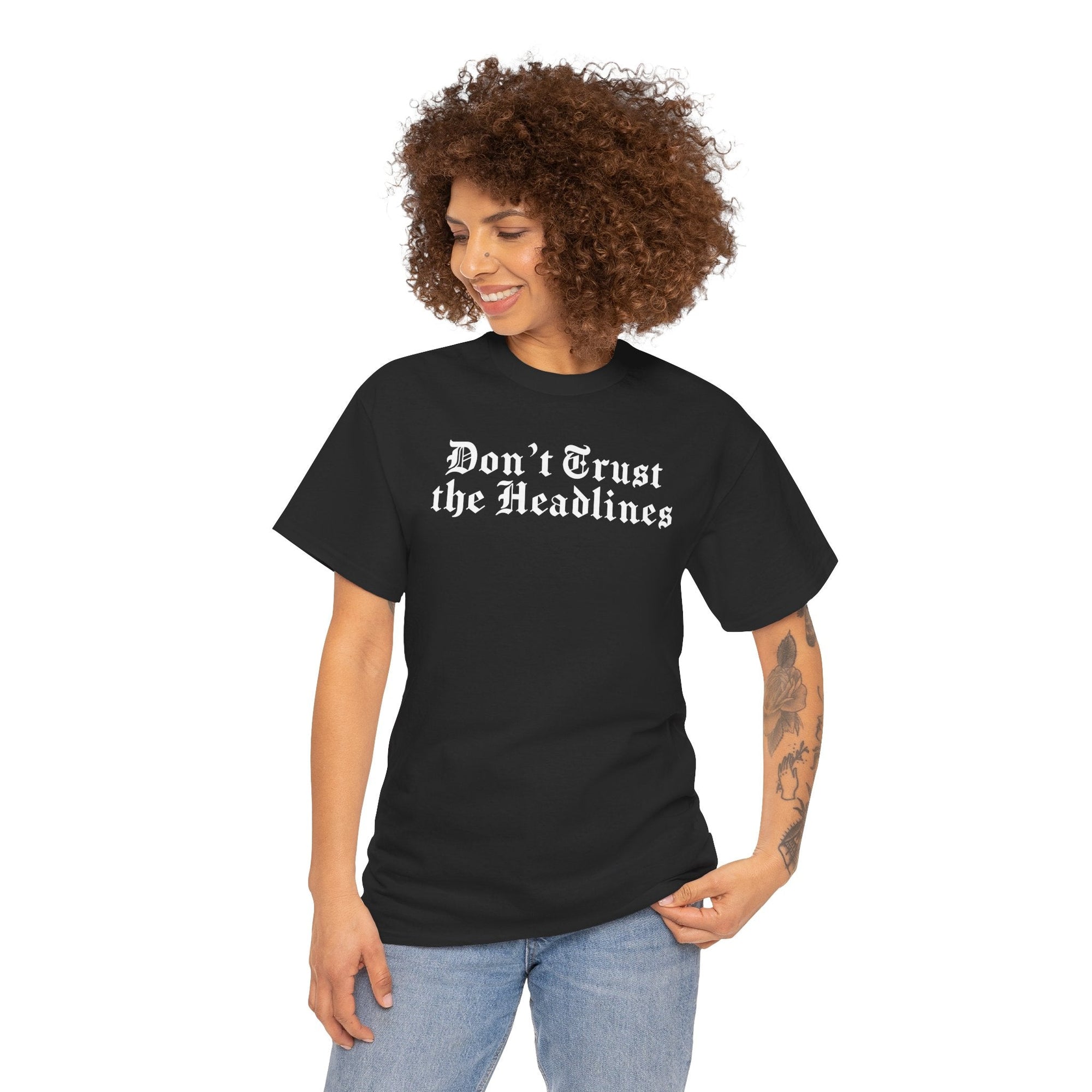 Don&#39;t Trust the Headlines T-Shirt - Shop Israel