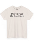 Don't Trust the Headlines T-Shirt - Shop Israel