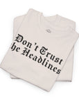 Don't Trust the Headlines T-Shirt - Shop Israel