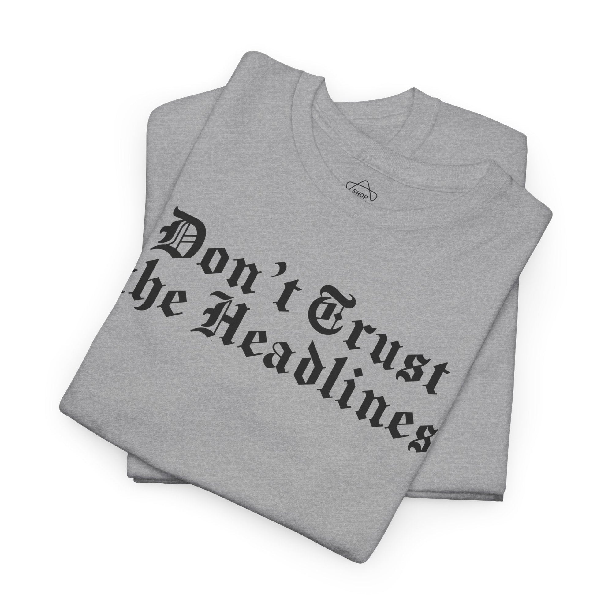 Don&#39;t Trust the Headlines T-Shirt - Shop Israel