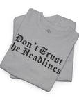 Don't Trust the Headlines T-Shirt - Shop Israel