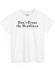 Don't Trust the Headlines T-Shirt - Shop Israel