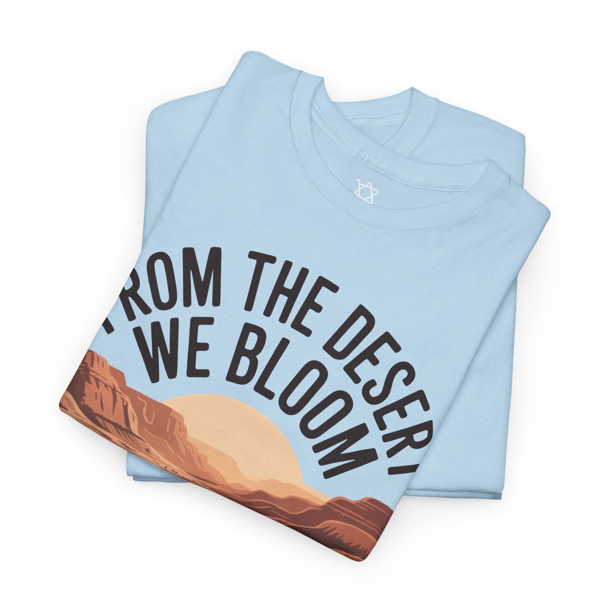 From the Desert We Bloom T-Shirt - Shop Israel