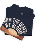From the Desert We Bloom T-Shirt - Shop Israel