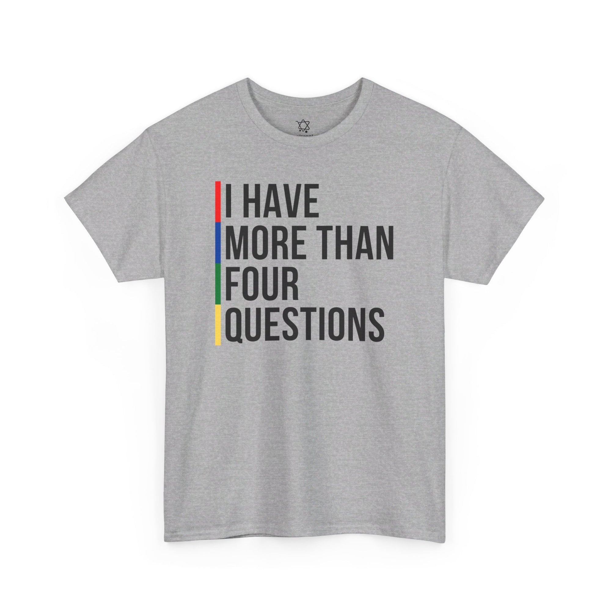 "I Have More Than Four Questions" T - Shirt - Shop Israel