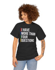 "I Have More Than Four Questions" T - Shirt - Shop Israel