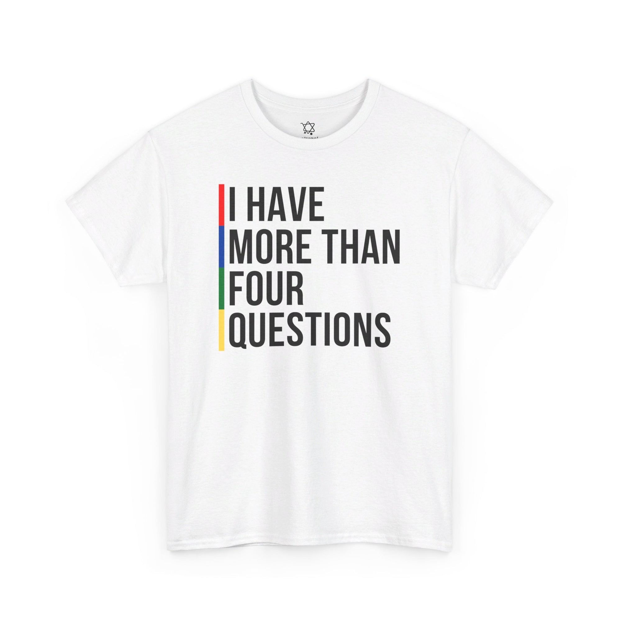 "I Have More Than Four Questions" T - Shirt - Shop Israel