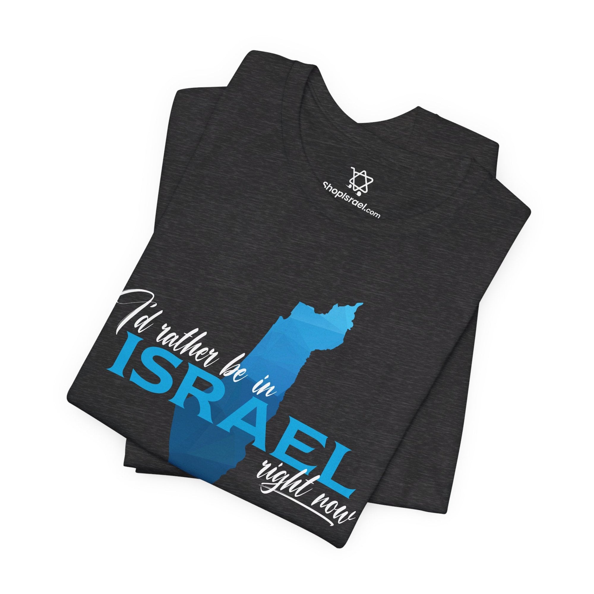 I&#39;d Rather Be in Israel T - Shirt - Shop Israel