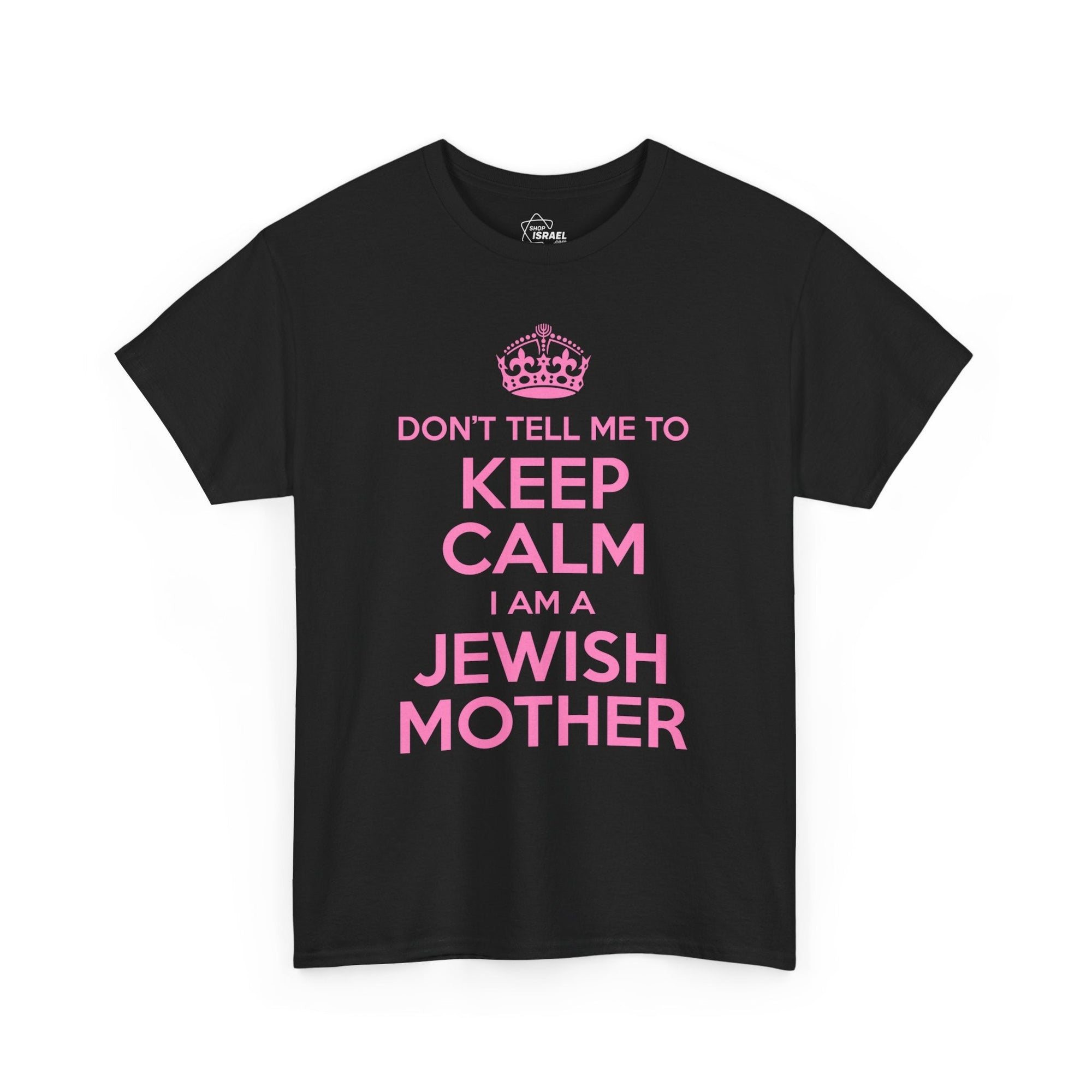 Keep Calm Jewish Mother T-Shirt - Shop Israel