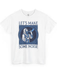 Let's Make Some Noise T-Shirt - Shop Israel