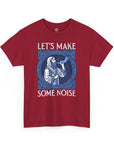 Let's Make Some Noise T-Shirt - Shop Israel