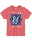 Let's Make Some Noise T-Shirt - Shop Israel