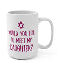 Meet My Daughter Ceramic Mug - Shop Israel