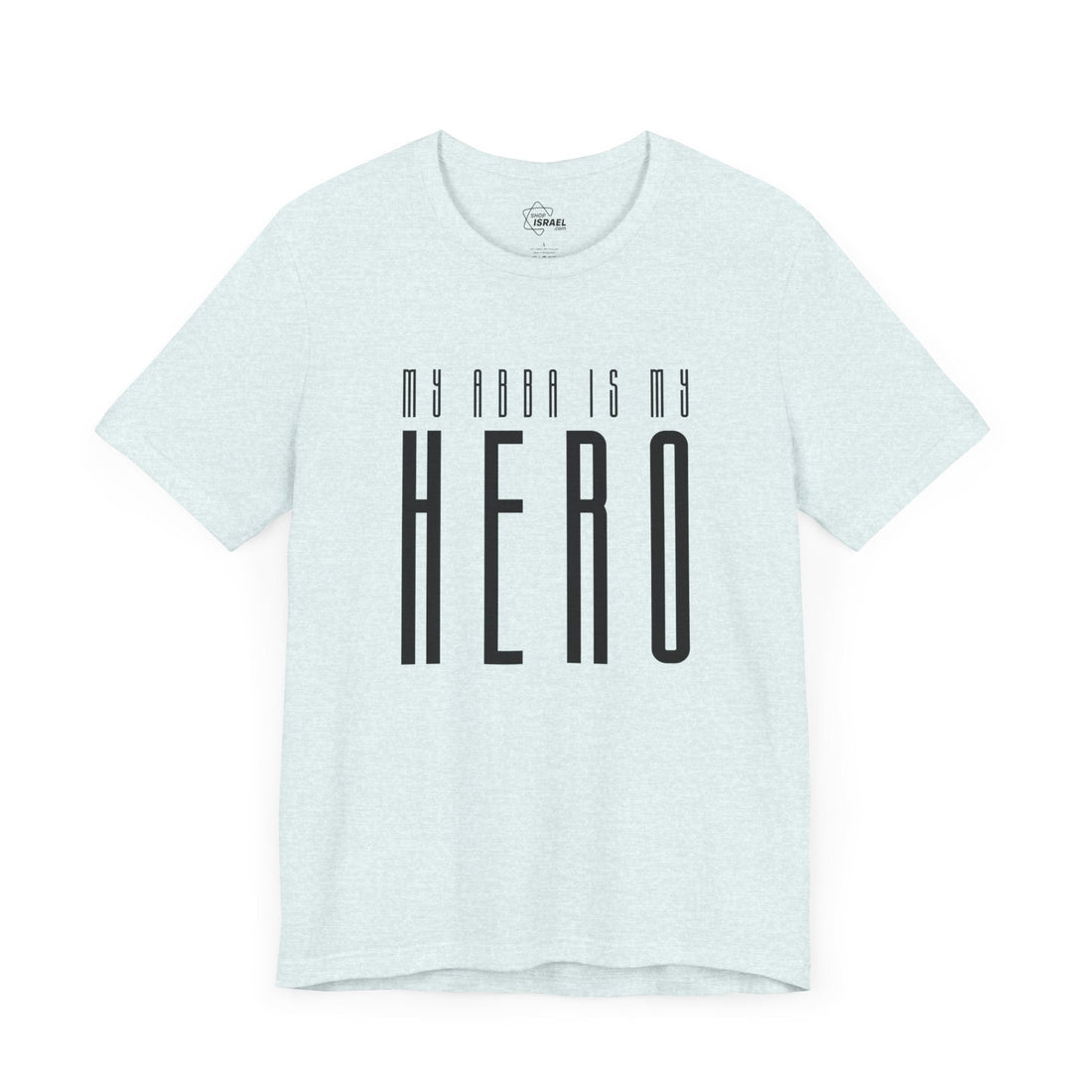 My Abba Is My Hero T-Shirt - Shop Israel
