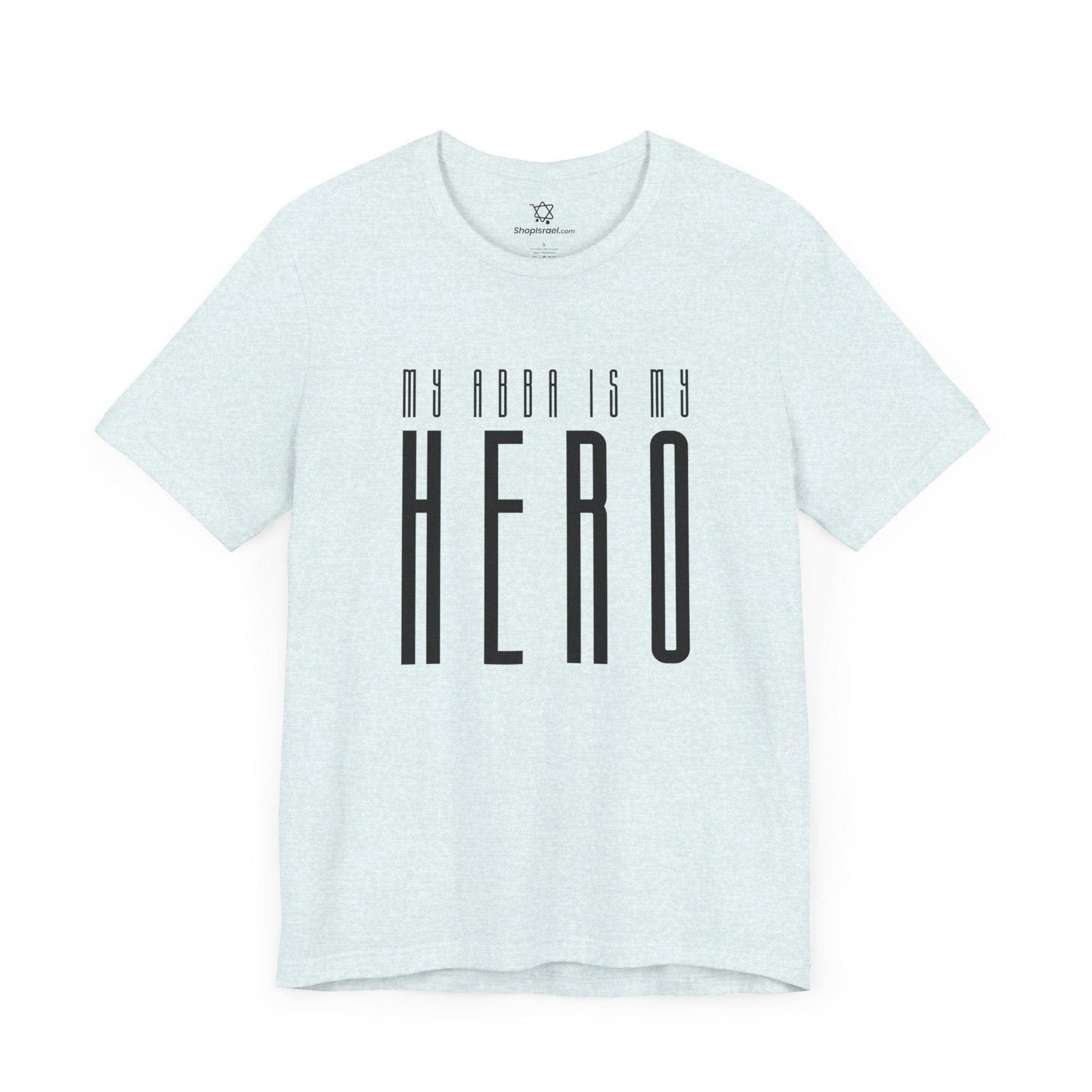 My Abba Is My Hero T - Shirt - Shop Israel