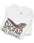 Shofar So Good T-Shirt - Shop Israel