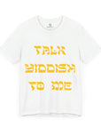 Talk Yiddish to Me T - shirt - Shop Israel