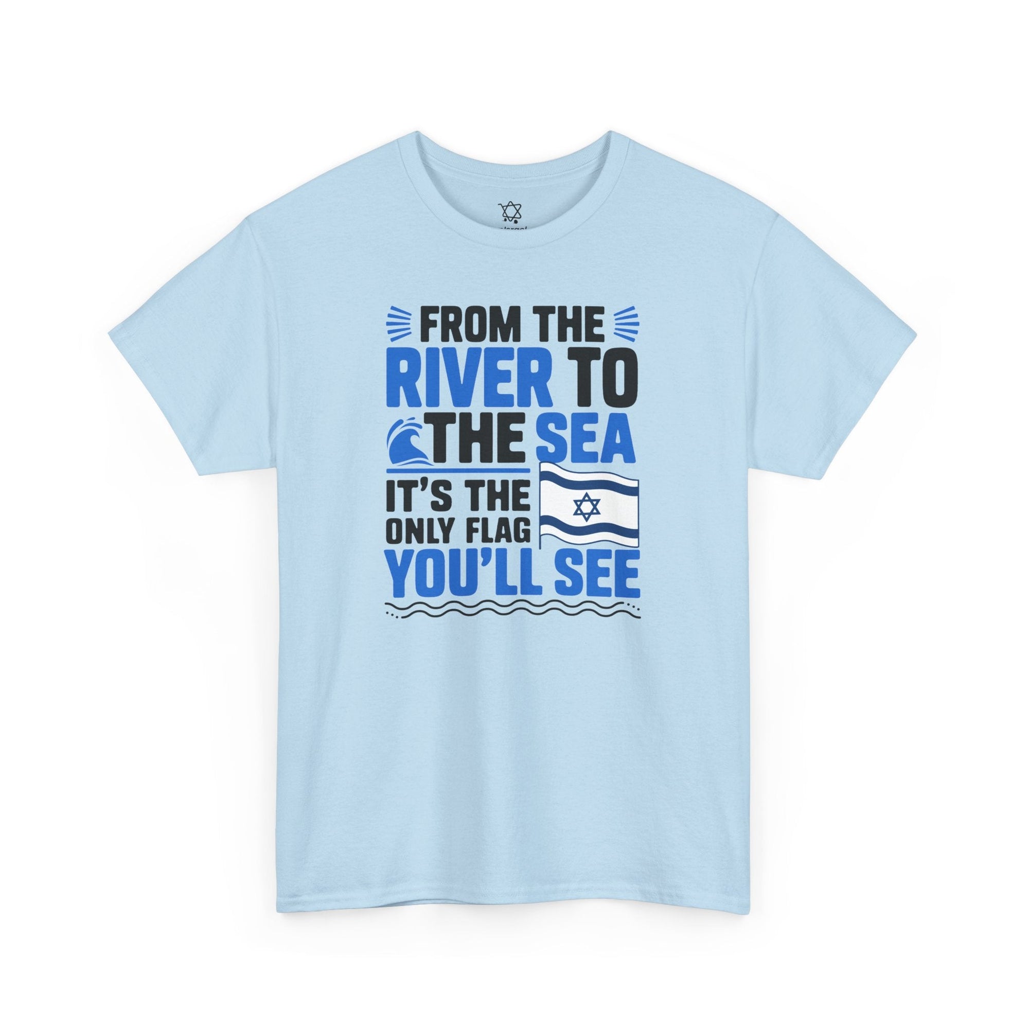 The Only Flag You&#39;ll See T-Shirt - Shop Israel