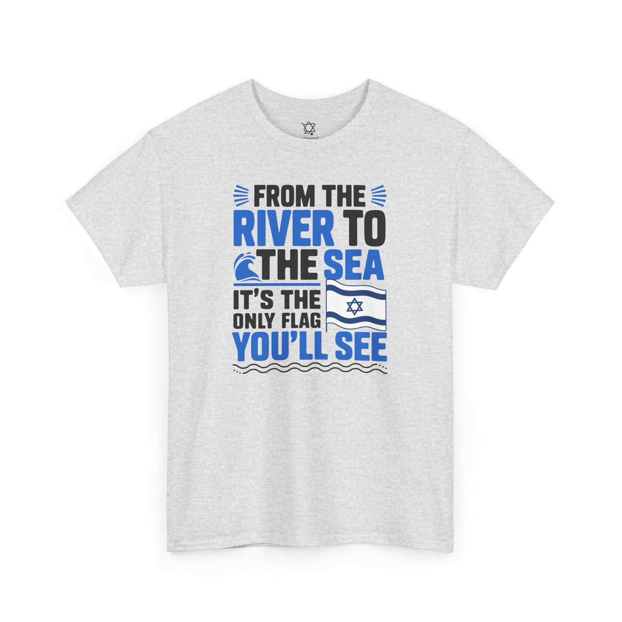 The Only Flag You&#39;ll See T-Shirt - Shop Israel